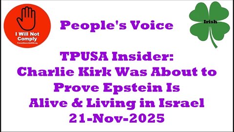 TPUSA Insider Charlie Kirk Was About to Prove Epstein Is Alive & Living in Israel 21-Nov-2025