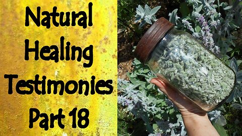 Natural Healing Testimonies Part 18