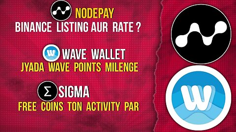 SIGMA Earn Free Coins | NODEPAY Binance Listing | WAVE WALLET Update TGE #nodepay #wavewallet #sigma