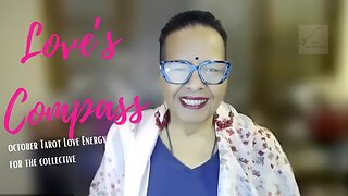 💞LOVE'S COMPASS: Releasing Old Stories, Embracing New Passions (OCTOBER ENERGY)