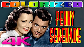 Penny Serenade - COLORIZED & REMASTERED (4K - UHD) Starring Cary Grant & Irene Dunne