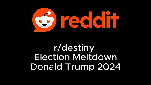 Reddit Liberals Election Meltdown! (r/destiny reacts to Trump 2024)