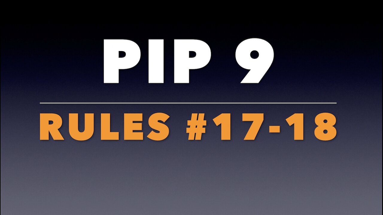 PIP 9: Rules #17-18.