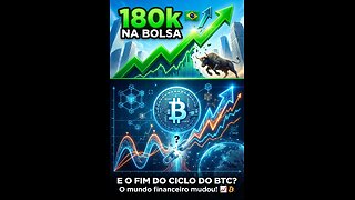 180k NA BOLSA E O FIM DO CICLO DO BTC? O mundo financeiro mudou! 📈₿