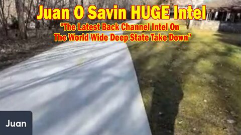 Juan O Savin HUGE Intel 3/3/25: The Latest Back Channel Intel On The World Wide Deep State Take Down