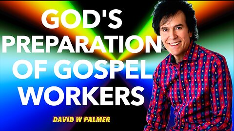 "God's Preparation of New Gospel Workers" - David W Palmer (2025)