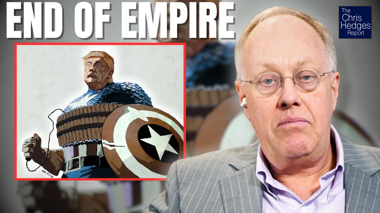 Chris Hedges: The Empire Self Destructs