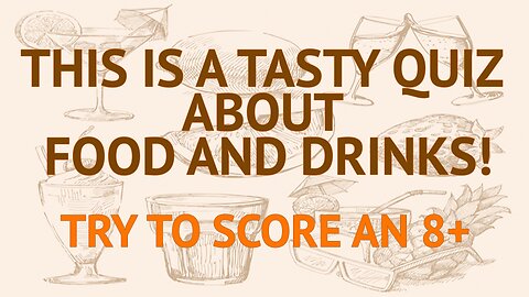 Tasty Food And Drinks Quiz