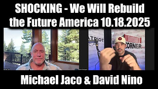 Michael Jaco& David Nino- SHOCKING NEWS 10.18.25