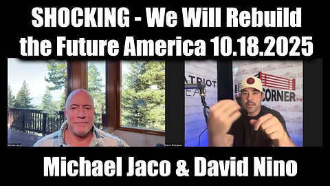 Michael Jaco& David Nino- SHOCKING NEWS 10.18.25