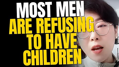 90% of Men are Refusing to Have Children and Women are Pissed