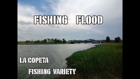 Fishing Varied... Flood