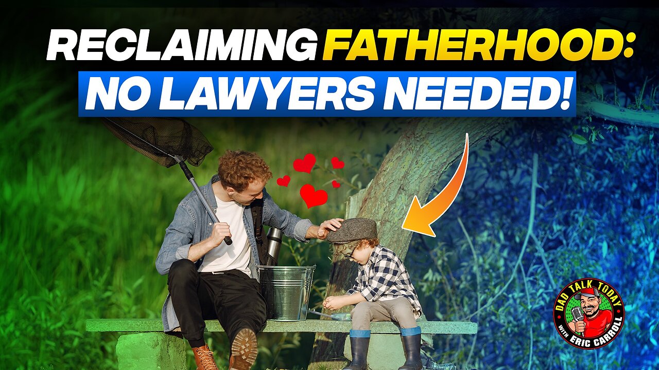 Reclaiming Fatherhood: No Lawyers Needed