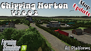 Map Update | Chipping Norton | All Platforms | V.1.0.0.2 | Farming Simulator 25