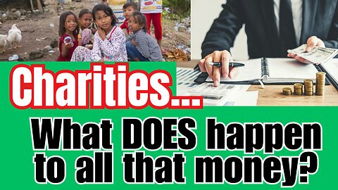 Are charities just a feel good ploy to get your money?