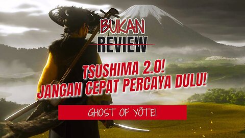 Sekuel Tsushima atau sekadar jiplakan？ - BUKAN REVIEW Ghost of Yōtei