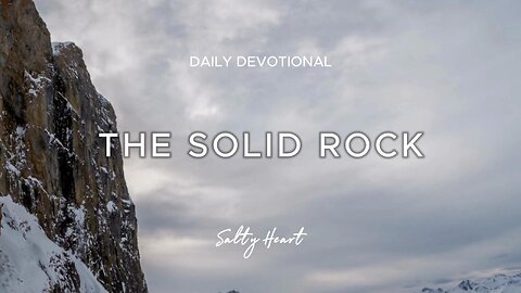 Are You Building Your Life On Solid Rock? | Matthew 7:24-25 | Daily Devotional