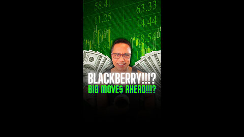 Blackberry!!!? Big MOVE$ ahead!!!?