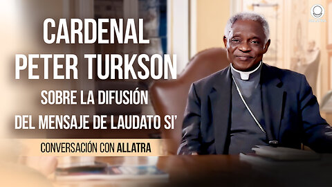 El cardenal Peter Turkson sobre la difusión del mensaje de Laudato Si’ | Conversación con ALLATRA
