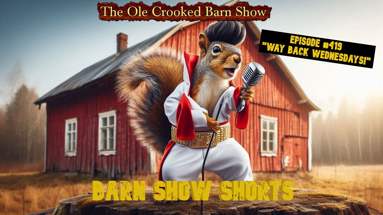 "Barn Show Shorts" Ep. #419 “Way Back Wednesdays”