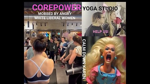 MOB of ANGRY White Liberal Women Storm CorePower Yoga Studio Over ICE