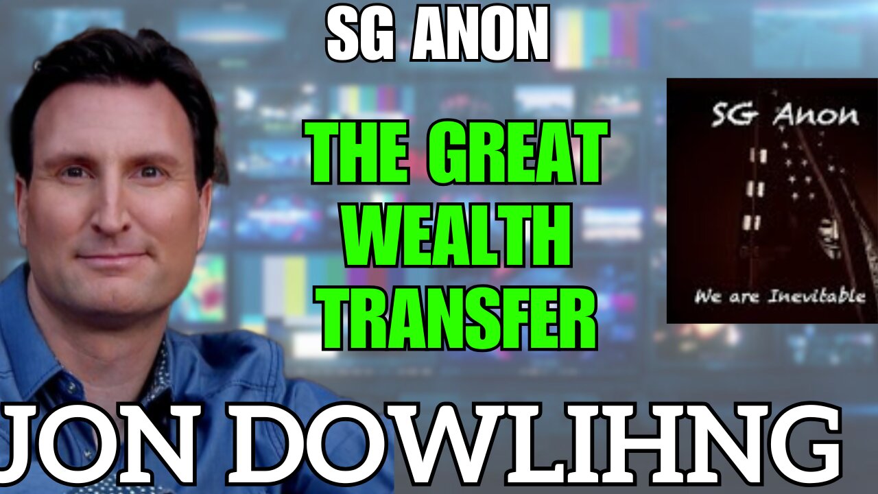 Jon Dowling & SG Anon Discuss The Great Wealth Transfer & Nesara Gesara Updates