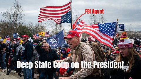 Deep State Coup: Jan 6th, The Democrat's & FBI's Attempt to Overthrow Presidency