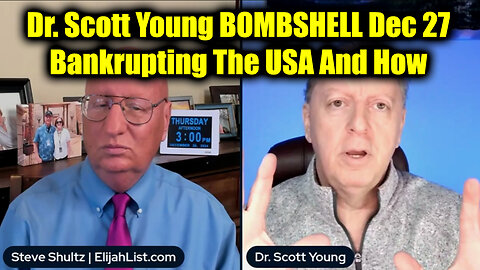 Dr. Scott Young BOMBSHELL Dec 27 - Bankrupting The USA And How?