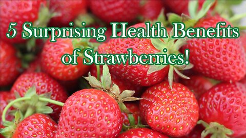 Surprising Health Benefits of Strawberries!