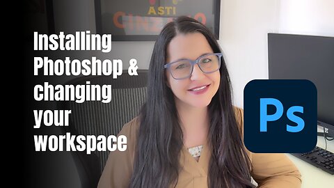 Installing PhotoShop and Setting up your Workspace