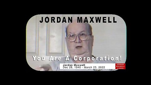 Jordan Maxwell: You Are A Corporation (Banned 1995 Lecture) | Official Archive