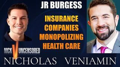 JR Burgess Discusses Insurance Companies Monopolizing Health Care with Nicholas Veniamin