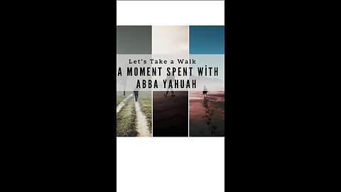 Let's Take A Walk A Moment Spent With Abba Yahuah March 3rd Weekly Reflection