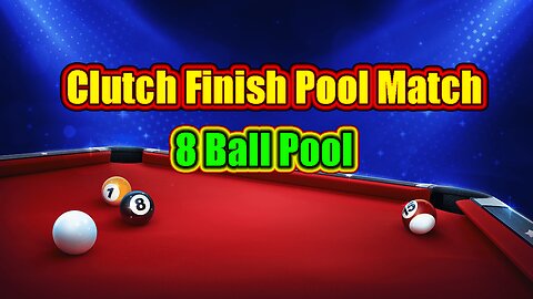 Clutch Finish Pool Match | 8 Ball Pool