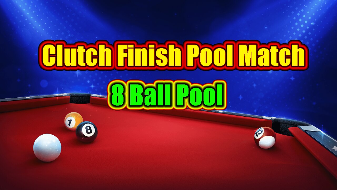 Clutch Finish Pool Match | 8 Ball Pool