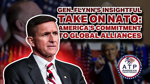 GEN. FLYNN'S INSIGHTFUL TAKE ON NATO: AMERICA'S COMMITMENT TO GLOBAL ALLIANCES