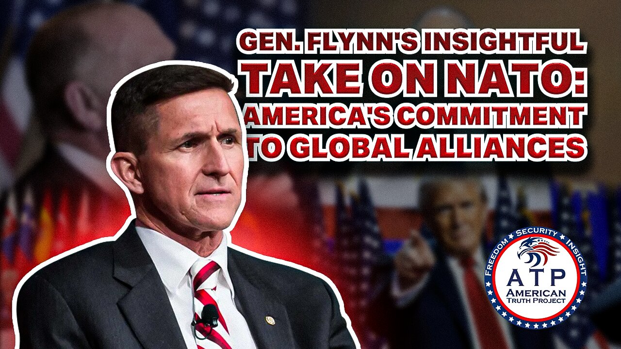 GEN. FLYNN'S INSIGHTFUL TAKE ON NATO: AMERICA'S COMMITMENT TO GLOBAL ALLIANCES