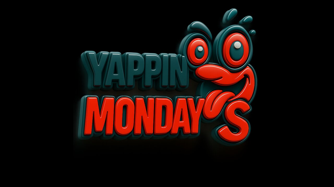 Yappin Monday's 11/10/2025 (Round 2 Dam It)