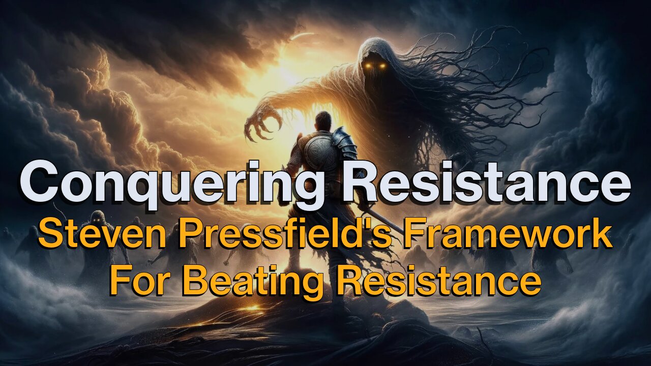 Conquering Resistance: Steven Pressfield's Framework for Beating Resistance | Ep 105