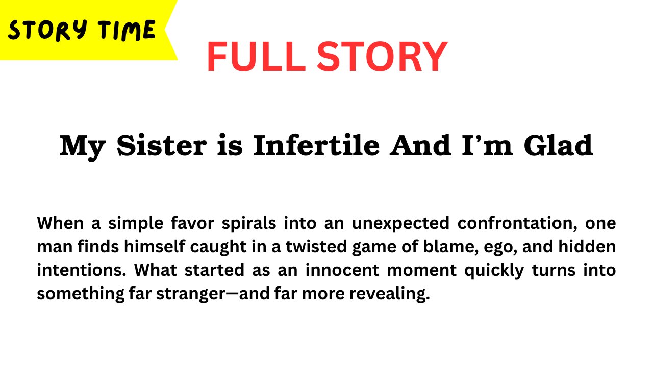 [FULL STORY] My Sister is Infertile And I’m Glad