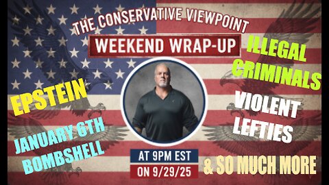 LIVE TONIGHT @ 9PM EST. IT'S THE WEEKEND WRAP-UP ON THE CONSERVATIVE VIEWPOINT AND MORE!!