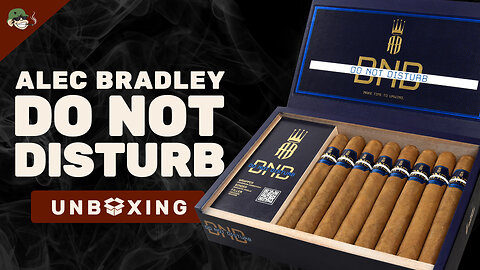 Do Not Disturb: Alec Bradley Cigar Unboxing | The Perfect Mellow Smoke
