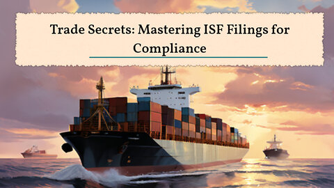 Mastering Importer Security Filings: How Customs Brokers Ensure Trade Compliance