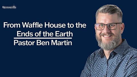 From Waffle House to the Ends of the Earth | Ben Martin