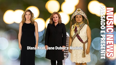 Music News: Passado e Presente – Diana Krall, Jane Duboc e Marinês