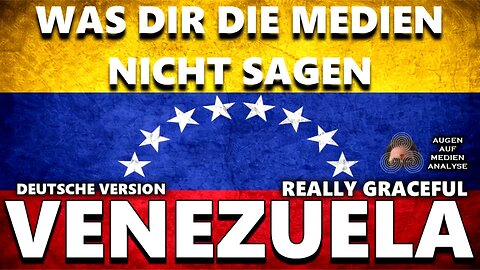 Was dir die Medien über Venezuela nicht sagen (Really Graceful - Deutsch)