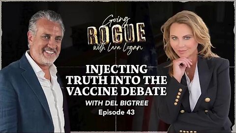 Lara Logan Interviews Del Bigtree: Injecting Truth Into The Vaccine Debate