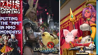 PUTTING THE "MM!" IN MMO MONDAYS: Final Fantasy XIV & Dragon Quest X Version 2! CTP GAMING