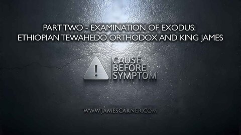 Part Two - Examination of Exodus: Ethiopian Tewahedo Orthodox and King James