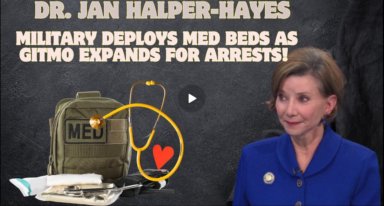 Dr. Jan Halper-Hayes- Military Deploys Med Beds as GITMO Expands for Arrests!